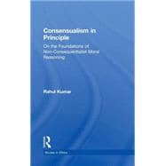 Consensualism in Principle: On the Foundations of Non-Consequentialist Moral Reasoning