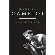 Illusions of Camelot A Memoir