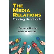 The Media Relations Training Handbook