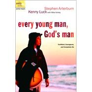 Every Young Man, God's Man : Confident, Courageous, and Completely His