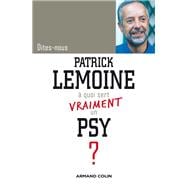 Dites-nous, Patrick Lemoine, à quoi sert vraiment un psy ?
