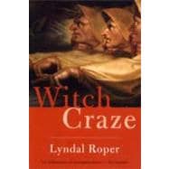 Witch Craze : Terror and Fantasy in Baroque Germany