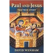 Paul and Jesus : The True Story