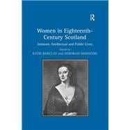 Women in Eighteenth-Century Scotland: Intimate, Intellectual and Public Lives