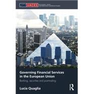 Governing Financial Services in the European Union: Banking, Securities and Post-Trading