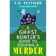 A Ghost Hunter's Guide to Solving a Murder Cozy crime meets historical fiction in this brand-new quirky and gripping paranormal murder mystery