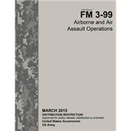 Field Manual Fm 3-99 Airborne and Air Assault Operations March 2015