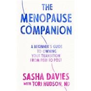 The Menopause Companion A Beginner's Guide to Owning Your Transition, from Peri to Post