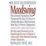 Moodswing Dr. Fieve on Depression:  The Eminent Psychiatrist Who Pioneered the Use of Lithium in America Reveals a Revolutionary New Way to Prevent Depression