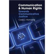 Communication and Human Rights Towards Communicative Justice,9780745649832
