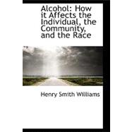 Alcohol : How it Affects the Individual, the Community, and the Race
