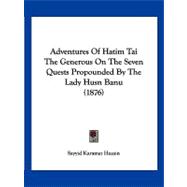 Adventures of Hatim Tai the Generous on the Seven Quests Propounded by the Lady Husn Banu