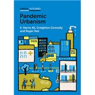 Pandemic Urbanism Infectious Diseases on a Planet of Cities