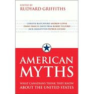 American Myths; What Canadians Think They Know About the United States