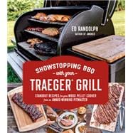 Showstopping Bbq With Your Traeger Grill