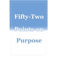 Fifty-Two Points on Purpose