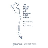 The Catholic Church and Democracy in Chile and Peru