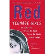 Red : Teenage Girls in America Write on What Fires up Their Lives Today