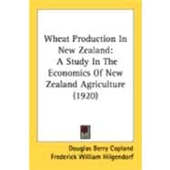 Wheat Production in New Zealand : A Study in the Economics of New Zealand Agriculture (1920)