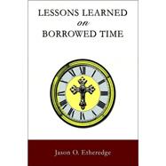 Lessons Learned on Borrowed Time