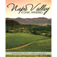 Napa Valley Iconic Wineries Noteworthy Wines & Artisan Vintners