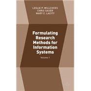 Formulating Research Methods for Information Systems Volume 1