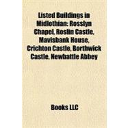 Listed Buildings in Midlothian : Rosslyn Chapel, Roslin Castle, Mavisbank House, Crichton Castle, Borthwick Castle, Newbattle Abbey