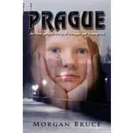 Prague an Unforgettable Tale of Betrayal and Redemption