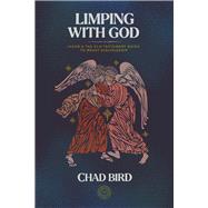 Limping with God Jacob & The Old Testament Guide to Messy Discipleship