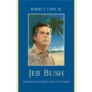 Jeb Bush Aggressive Conservatism in Florida