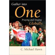 Gather into One : Praying and Singing Globally