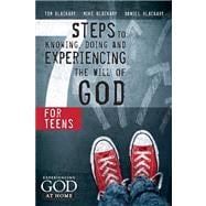 7 Steps to Knowing, Doing, and Experiencing the Will of God For Teens