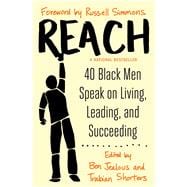 Reach 40 Black Men Speak on Living, Leading, and Succeeding