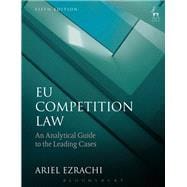 EU Competition Law An Analytical Guide to the Leading Cases (Fifth Edition),9781509909834