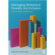 Managing Workplace Diversity and Inclusion: A Psychological Perspective