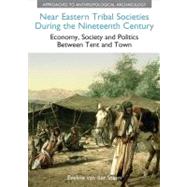 Near Eastern Tribal Societies During the Nineteenth Century: Economy, Society and Politics Between Tent and Town