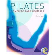 Pilates completo para hombres/ Complete Pilates For Men