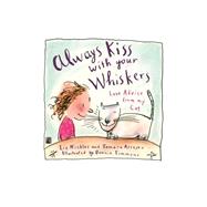 Always Kiss with Your Whiskers Love Advise from My Cat