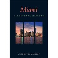 Miami: A Cultural History
