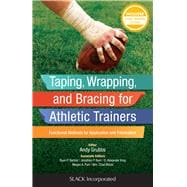 Taping, Wrapping, and Bracing for Athletic Trainers Functional Methods for Application and Fabrication