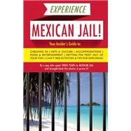 Experience Mexican Jail! Based on the Actual Cell-phone Diaries of a Dude Who Spent Three Years in Jail in Cancun!
