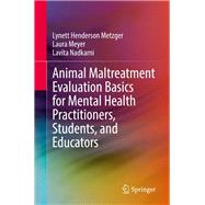 Animal Maltreatment Evaluation Basics for Mental Health Practitioners, Students, and Educators