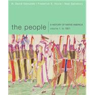 The People A History of Native America, Volume 1: To 1861