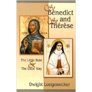 St. Benedict and St. Therese : The Little Rule and the Little Way