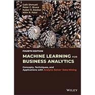 Machine Learning for Business Analytics Concepts, Techniques, and Applications with Analytic Solver Data Mining