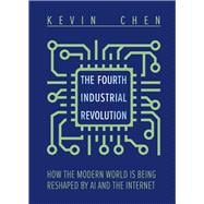 The Fourth Industrial Revolution How the Modern World is Being Reshaped by AI and the Internet