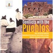 Conflicts with the Pueblos | Hopi, Zuni and the Spaniards | Exploration of the Americas | Social Studies 3rd Grade | Children's Geography & Cultures Books