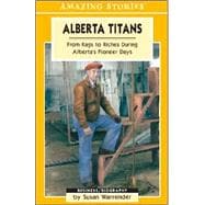 Alberta Titans: From Rags to Riches During Alberta's Pioneer Days