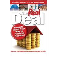 The Real Deal Property Invest Your Way to Financial Freedom!