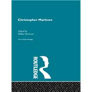Christopher Marlowe: The Critical Heritage